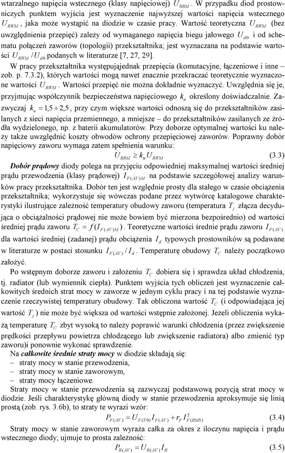 Wartość teoretyczna RWM (bez uwzględnienia przepięć) zależy od wymaganego napięcia biegu jałowego d0 i od schematu połączeń zaworów (topologii) przekształtnika; jest wyznaczana na podstawie wartości