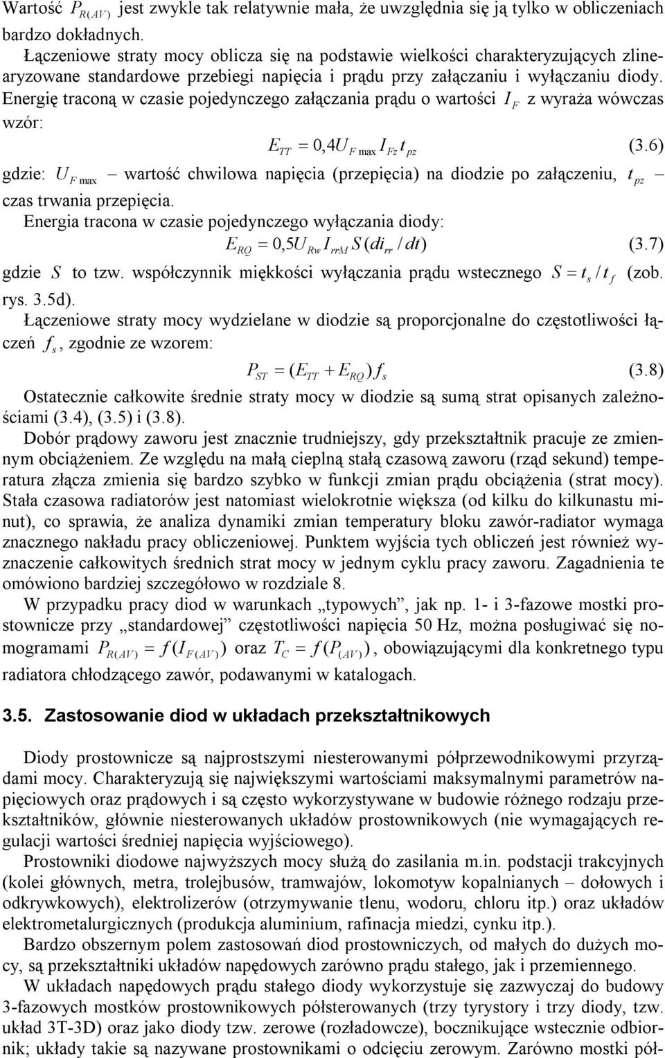 Energię traconą w czasie pojedynczego załączania prądu o wartości F z wyraża wówczas wzór: E = 0,4 t (3.