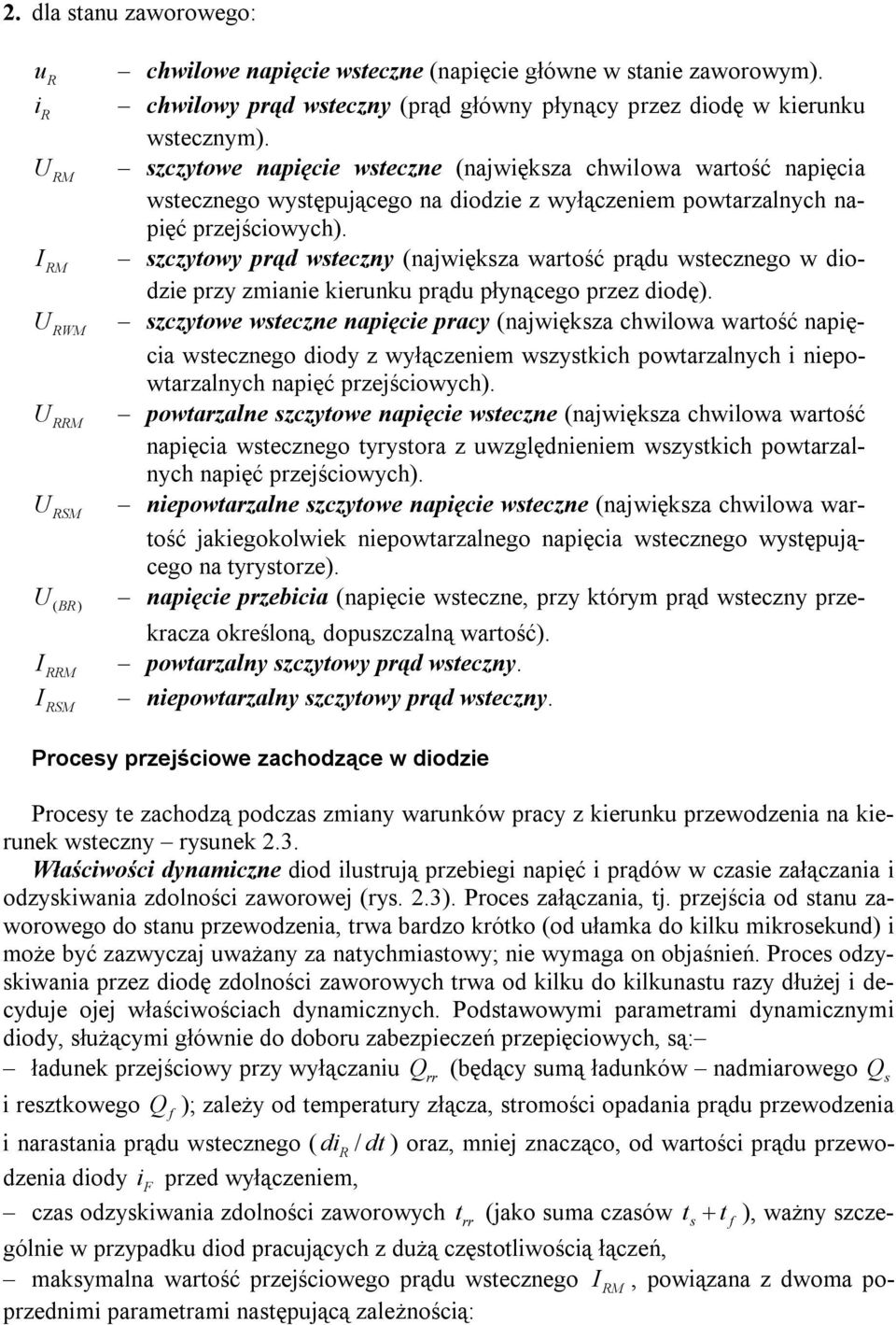 RM szczytowy prąd wsteczny (największa wartość prądu wstecznego w diodzie przy zmianie kierunku prądu płynącego przez diodę).