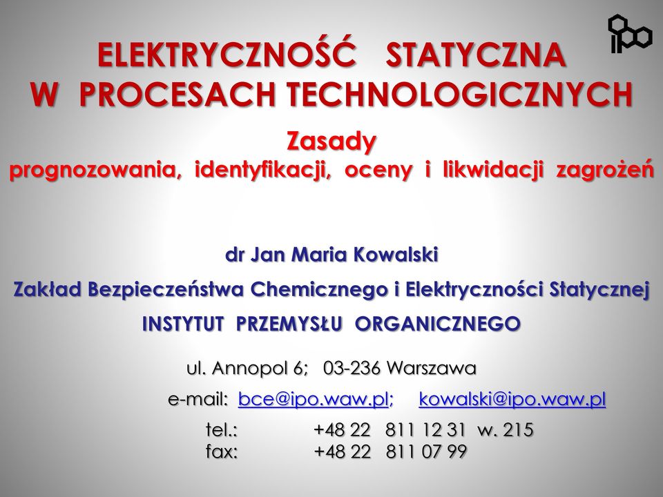 Elektryczności Statycznej INSTYTUT PRZEMYSŁU ORGANICZNEGO ul.