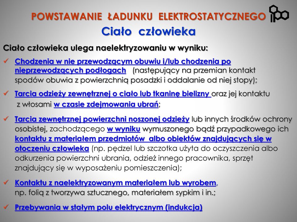 Tarcia zewnętrznej powierzchni noszonej odzieży lub innych środków ochrony osobistej, zachodzącego w wyniku wymuszonego bądź przypadkowego ich kontaktu z materiałem przedmiotów albo obiektów