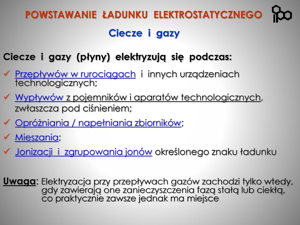 napełniania zbiorników; Mieszania; Ciecze i gazy Jonizacji i zgrupowania jonów określonego znaku ładunku Uwaga: Elektryzacja