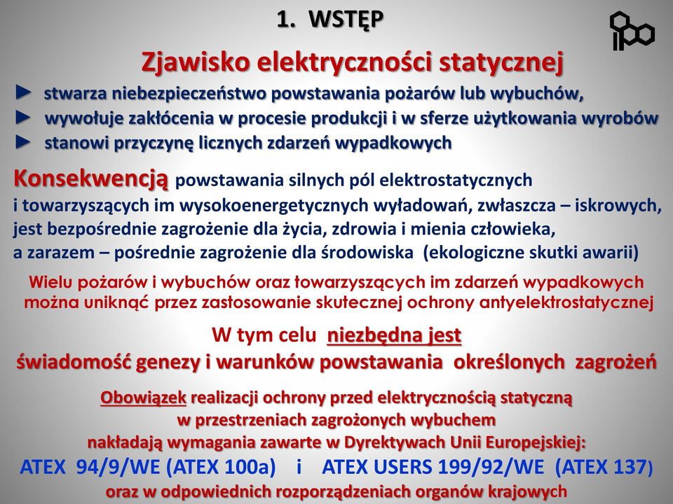 zdrowia i mienia człowieka, a zarazem pośrednie zagrożenie dla środowiska (ekologiczne skutki awarii) Wielu pożarów i wybuchów oraz towarzyszących im zdarzeń wypadkowych można uniknąć przez