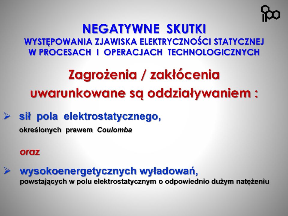 oddziaływaniem : sił pola elektrostatycznego, określonych prawem Coulomba oraz