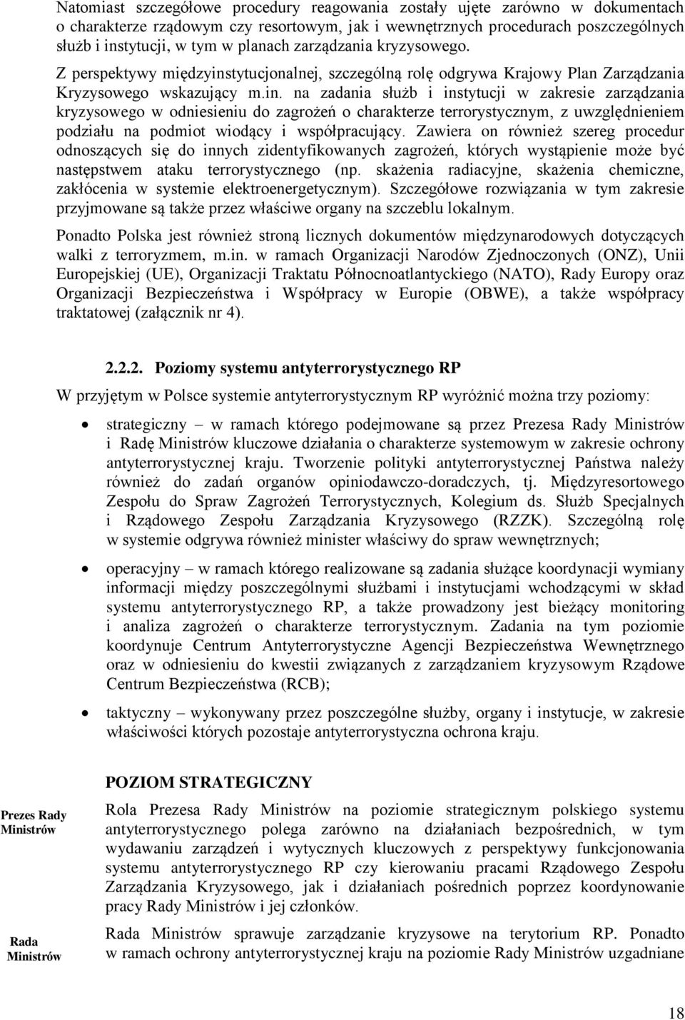 tytucjonalnej, szczególną rolę odgrywa Krajowy Plan Zarządzania Kryzysowego wskazujący m.in.
