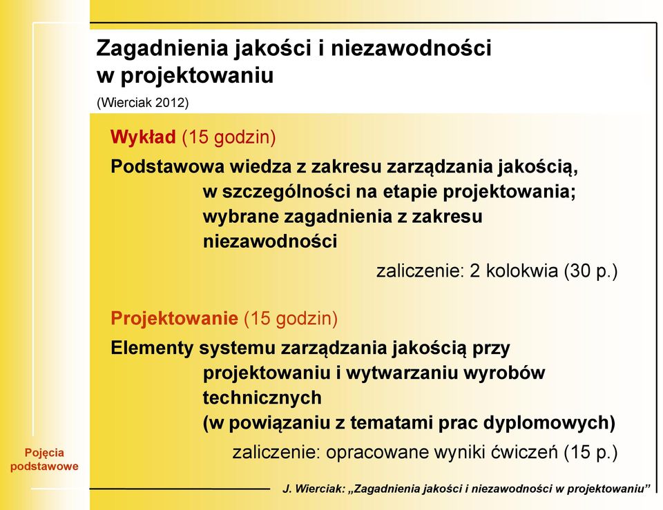 zaliczenie: 2 kolokwia (30 p.