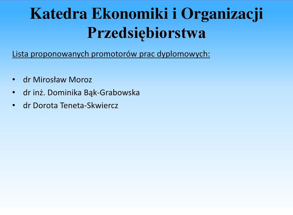 promotorów prac dyplomowych: dr Mirosław