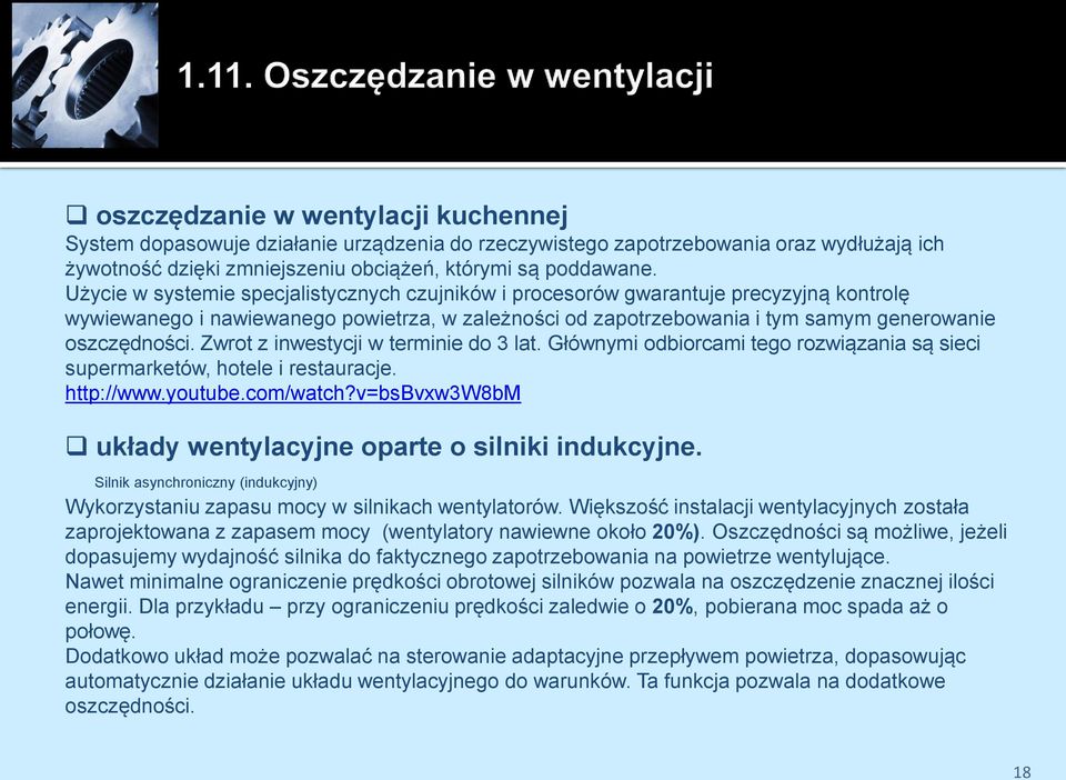 Zwrot z inwestycji w terminie do 3 lat. Głównymi odbiorcami tego rozwiązania są sieci supermarketów, hotele i restauracje. http://www.youtube.com/watch?