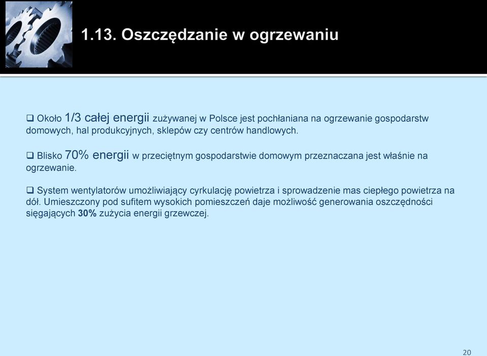 Blisko 70% energii w przeciętnym gospodarstwie domowym przeznaczana jest właśnie na ogrzewanie.