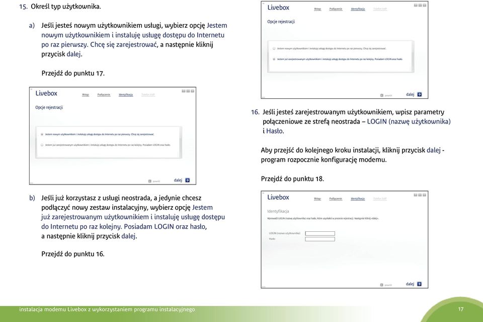 Jeśli jesteś zarejestrowanym użytkownikiem, wpisz parametry połączeniowe ze strefą neostrada LOGIN (nazwę użytkownika) i Hasło.