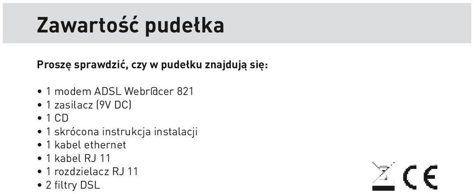 (9V DC) 1 CD 1 skrócona instrukcja instalacji 1