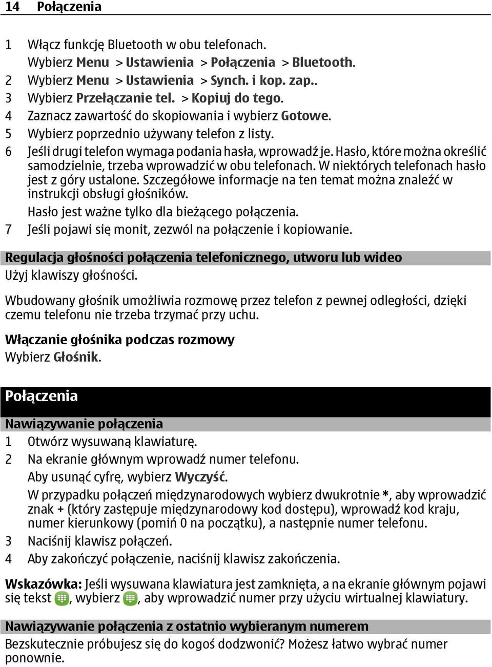 Hasło, które można określić samodzielnie, trzeba wprowadzić w obu telefonach. W niektórych telefonach hasło jest z góry ustalone.