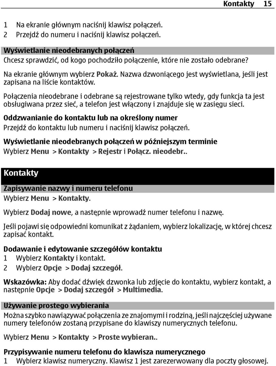 Nazwa dzwoniącego jest wyświetlana, jeśli jest zapisana na liście kontaktów.