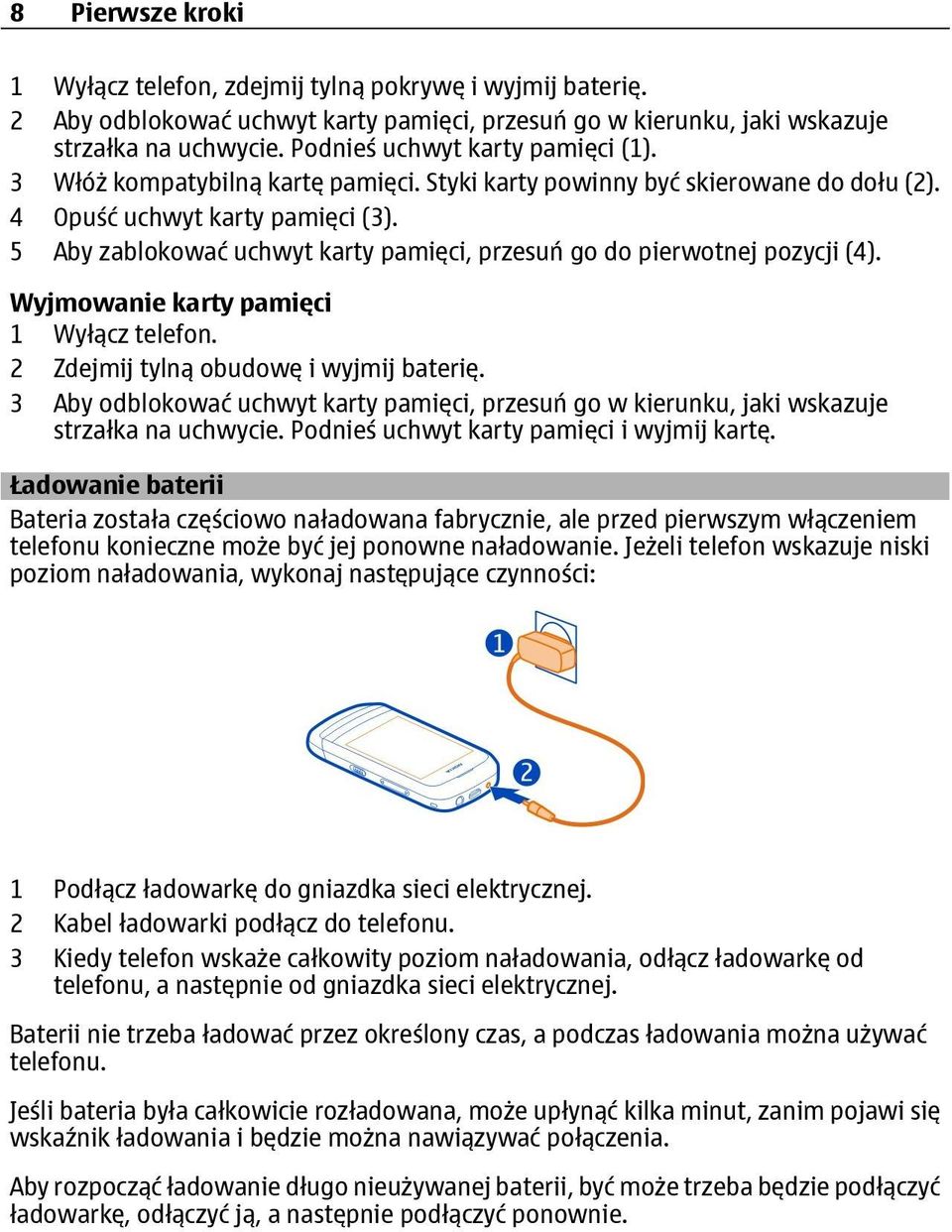 5 Aby zablokować uchwyt karty pamięci, przesuń go do pierwotnej pozycji (4). Wyjmowanie karty pamięci 1 Wyłącz telefon. 2 Zdejmij tylną obudowę i wyjmij baterię.