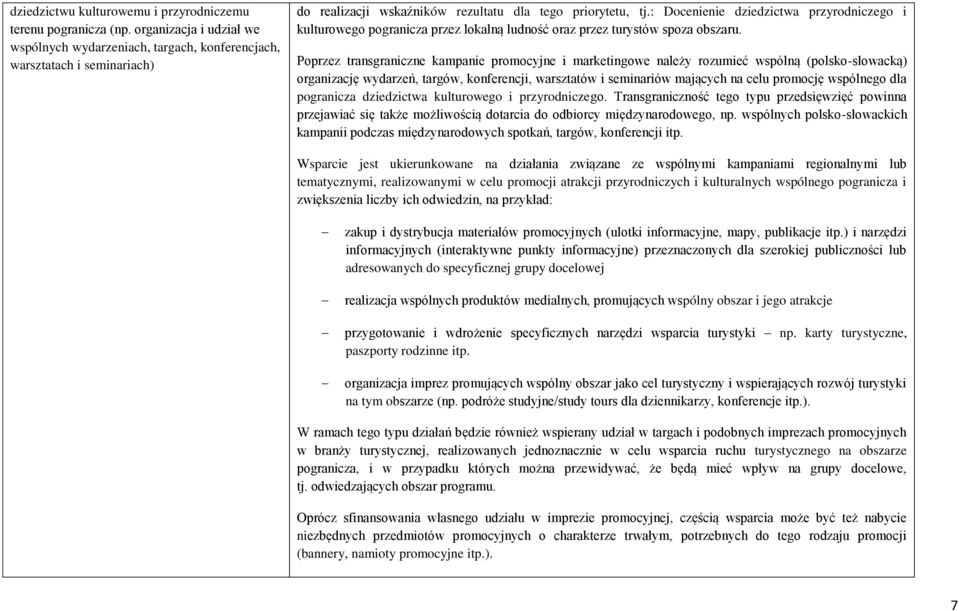: Docenienie dziedzictwa przyrodniczego i kulturowego pogranicza przez lokalną ludność oraz przez turystów spoza obszaru.