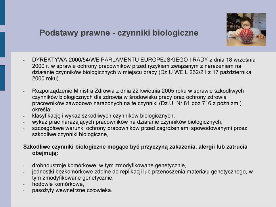 Rozporządzenie Ministra Zdrowia z dnia 22 kwietnia 2005 roku w sprawie szkodliwych czynników biologicznych dla zdrowia w środowisku pracy oraz ochrony zdrowia pracowników zawodowo narażonych na te