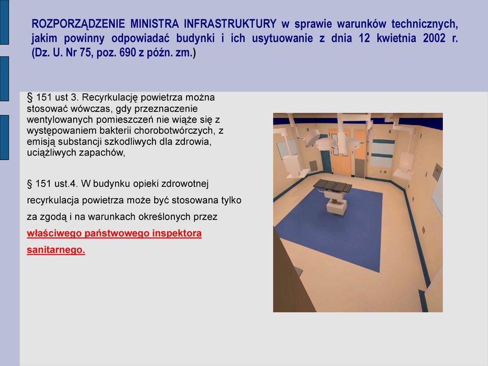 Recyrkulację powietrza można stosować wówczas, gdy przeznaczenie wentylowanych pomieszczeń nie wiąże się z występowaniem bakterii