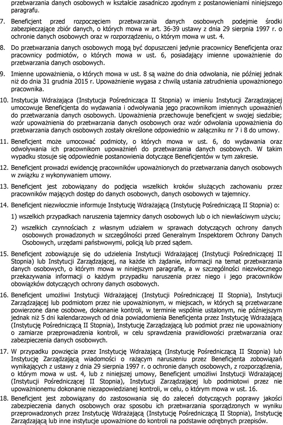 o ochronie danych osobowych oraz w rozporządzeniu, o którym mowa w ust. 4. 8.