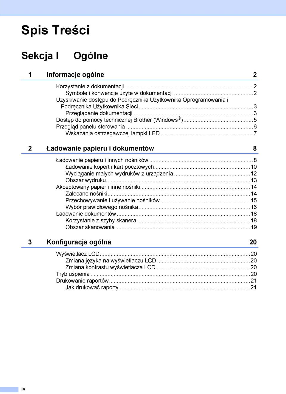 ..5 Przegląd panelu sterowania...6 Wskazania ostrzegawczej lampki LED...7 2 Ładowanie papieru i dokumentów 8 Ładowanie papieru i innych nośników...8 Ładowanie kopert i kart pocztowych.