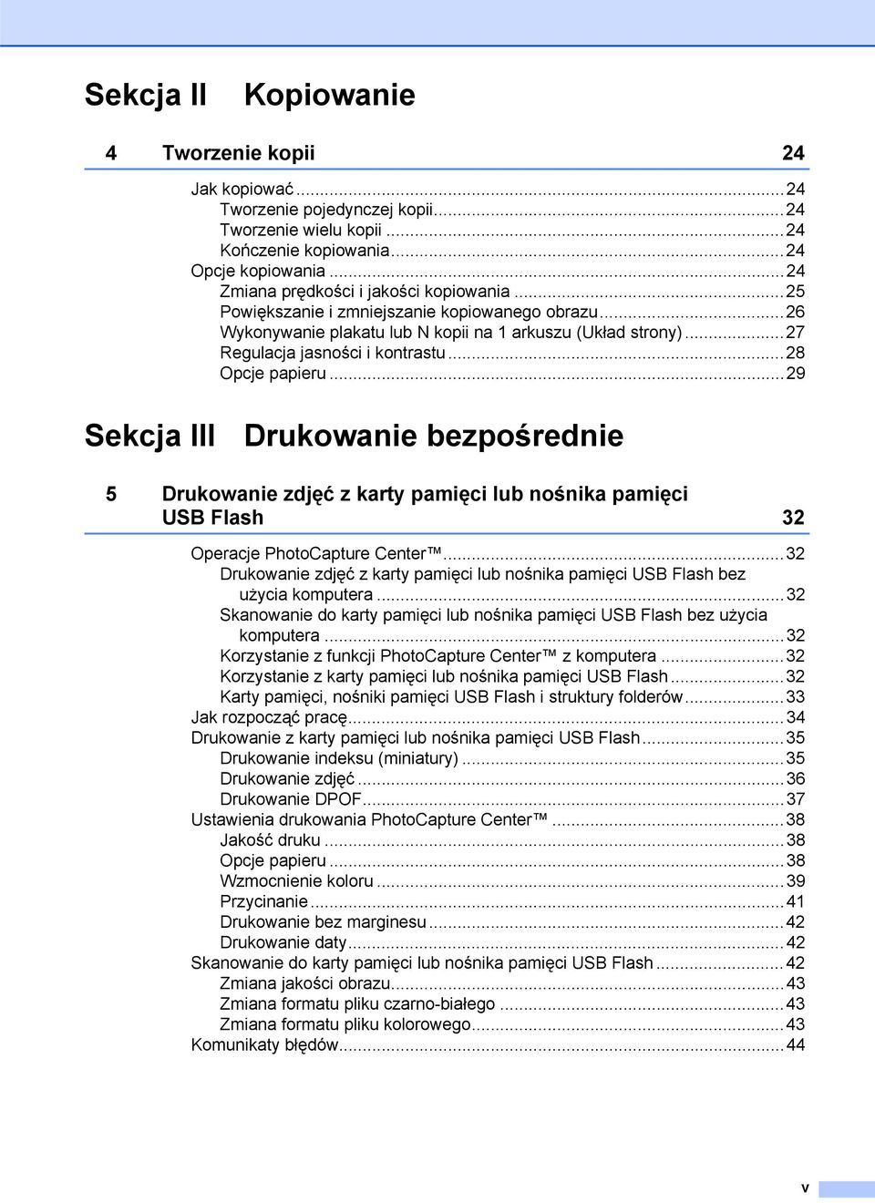 ..28 Opcje papieru...29 Sekcja III Drukowanie bezpośrednie 5 Drukowanie zdjęć z karty pamięci lub nośnika pamięci USB Flash 32 Operacje PhotoCapture Center.