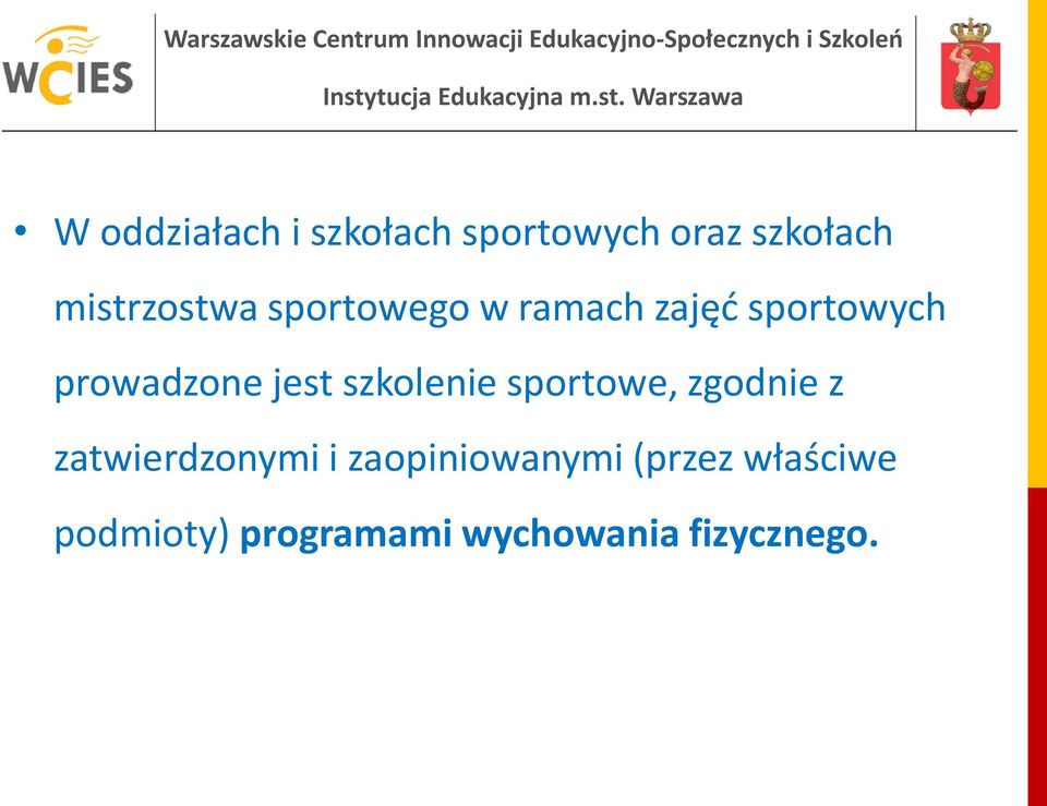 prowadzone jest szkolenie sportowe, zgodnie z