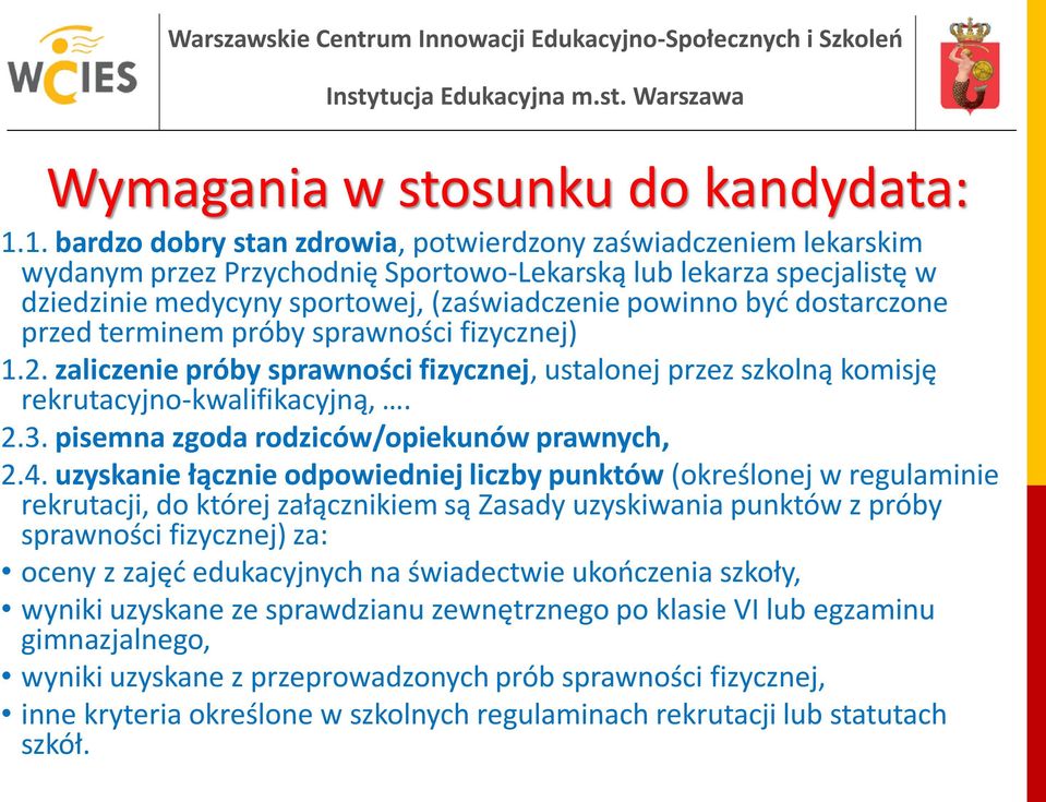 dostarczone przed terminem próby sprawności fizycznej) 1.2. zaliczenie próby sprawności fizycznej, ustalonej przez szkolną komisję rekrutacyjno-kwalifikacyjną,. 2.3.