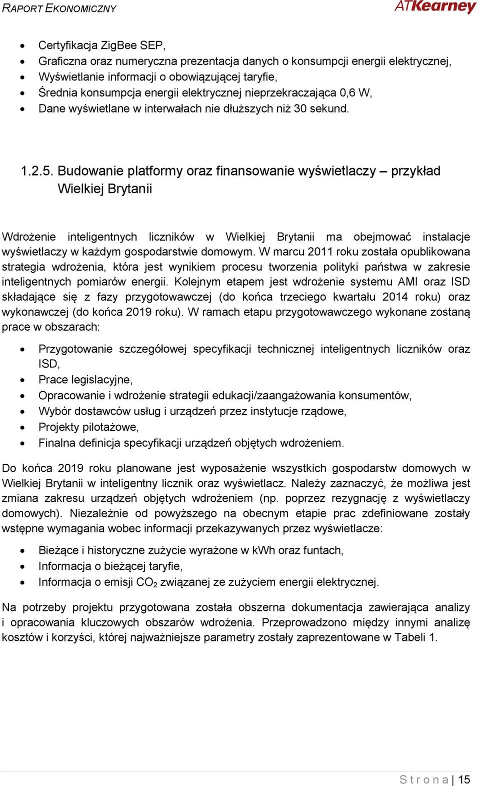 Budowanie platformy oraz finansowanie wyświetlaczy przykład Wielkiej Brytanii Wdrożenie inteligentnych liczników w Wielkiej Brytanii ma obejmować instalacje wyświetlaczy w każdym gospodarstwie