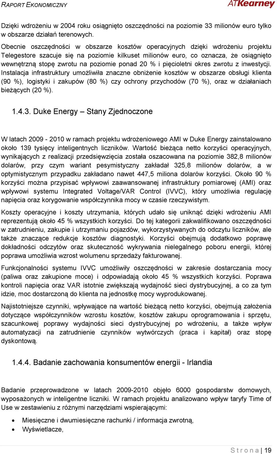 poziomie ponad 20 % i pięcioletni okres zwrotu z inwestycji.