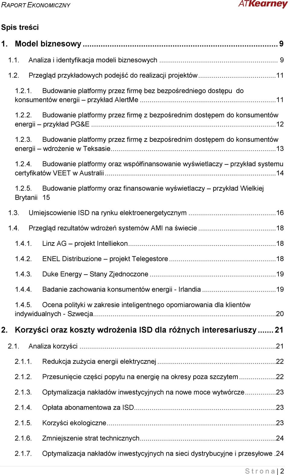 Budowanie platformy przez firmę z bezpośrednim dostępem do konsumentów energii wdrożenie w Teksasie...13 1.2.4.