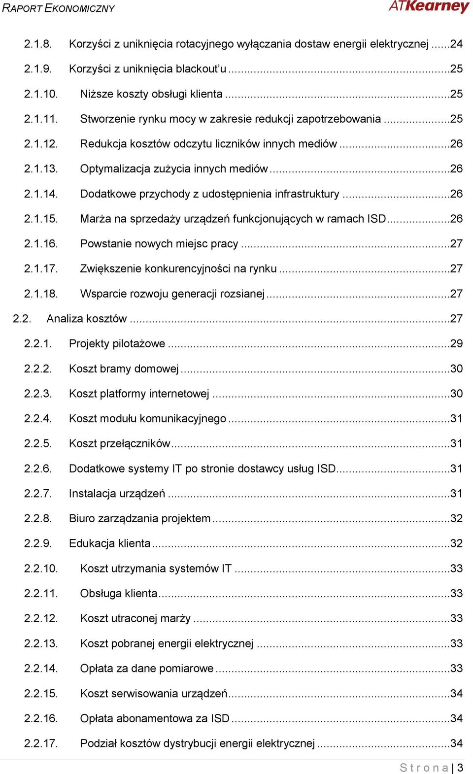 Dodatkowe przychody z udostępnienia infrastruktury...26 2.1.15. Marża na sprzedaży urządzeń funkcjonujących w ramach ISD...26 2.1.16. Powstanie nowych miejsc pracy...27 2.1.17.