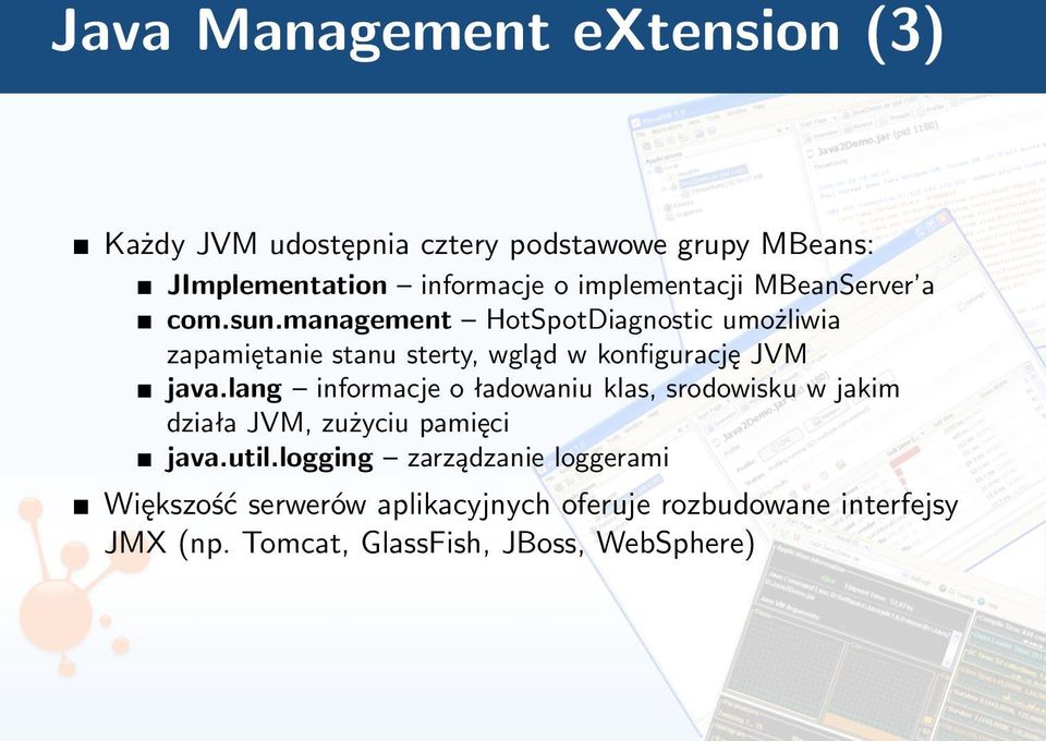 management HotSpotDiagnostic umożliwia zapamiętanie stanu sterty, wgląd w konfigurację JVM java.