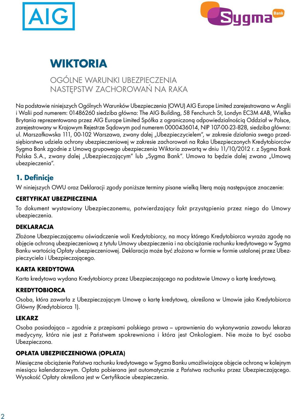 zarejestrowany w Krajowym Rejestrze Sądowym pod numerem 0000436014, NIP 107-00-23-828, siedziba główna: ul.