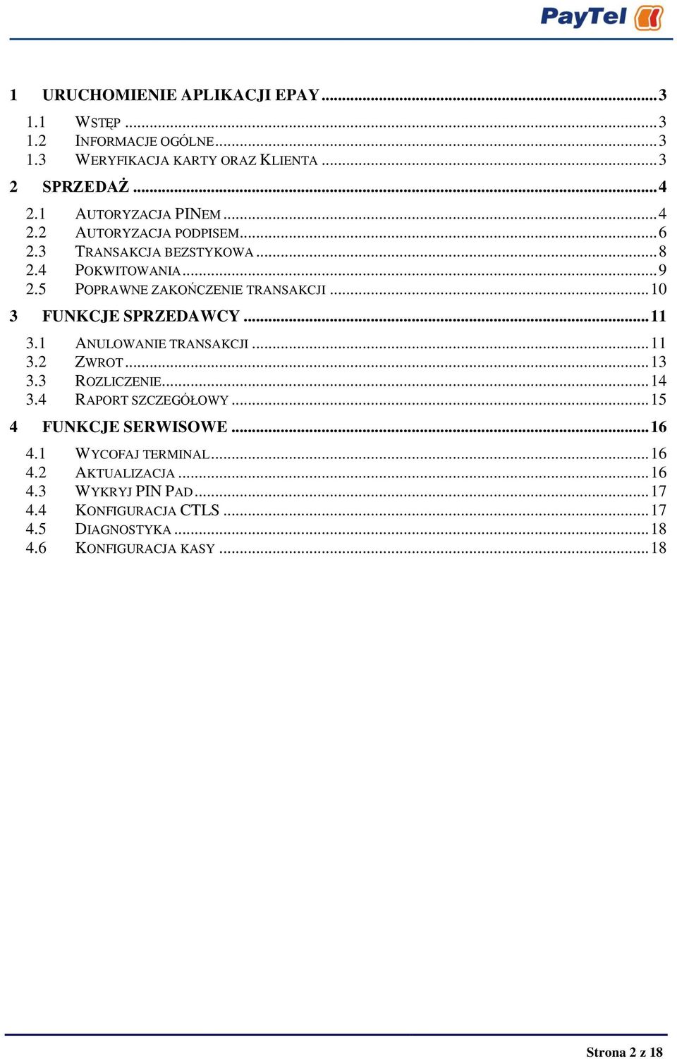 .. 10 3 FUNKCJE SPRZEDAWCY... 11 3.1 ANULOWANIE TRANSAKCJI... 11 3.2 ZWROT... 13 3.3 ROZLICZENIE... 14 3.4 RAPORT SZCZEGÓŁOWY... 15 4 FUNKCJE SERWISOWE.