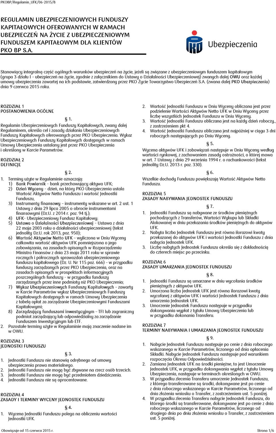 ITAŁOWYCH OFEROWANYCH W RAMACH UBEZPIECZEŃ NA ŻYCIE Z UBEZPIECZENIOWYM FUNDUSZEM KAPITAŁOWYM DLA KLIENTÓW PKO BP S.A. Stanowiący integralną część ogólnych warunków ubezpieczeń na życie, jeżeli są