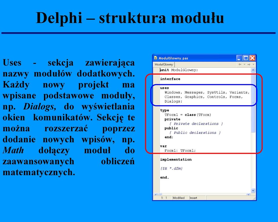 Dialogs, do wyświetlania okien komunikatów.