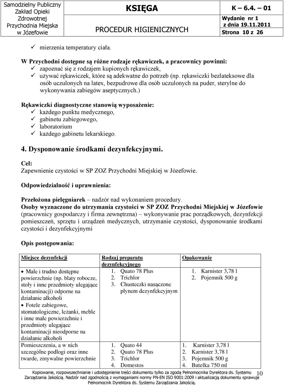 rękawiczki bezlateksowe dla osób uczulonych na latex, bezpudrowe dla osób uczulonych na puder, sterylne do wykonywania zabiegów aseptycznych.