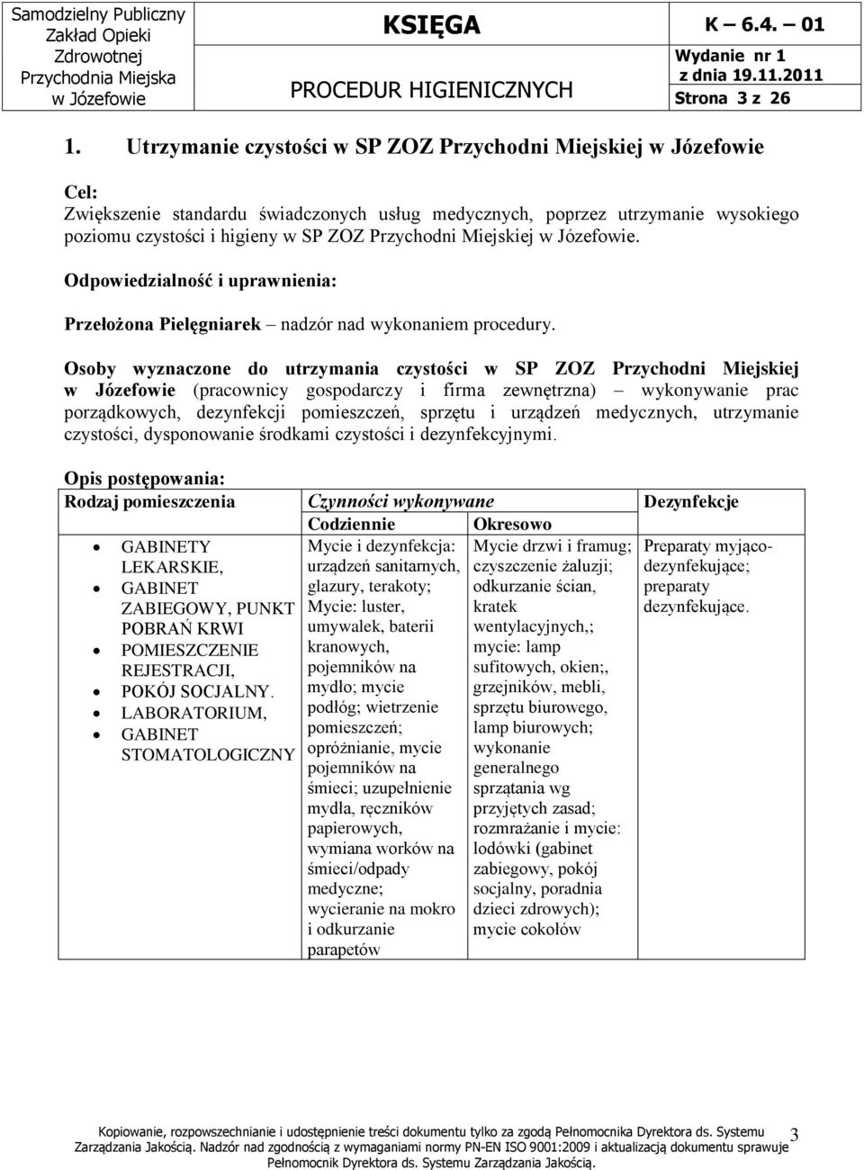 Odpowiedzialność i uprawnienia: Przełożona Pielęgniarek nadzór nad wykonaniem procedury.