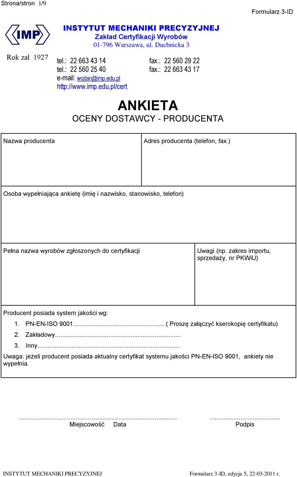 ) Osoba wypełniająca ankietę (imię i nazwisko, stanowisko, telefon) Pełna nazwa wyrobów zgłoszonych do certyfikacji (np.