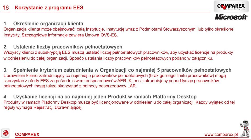 Ustalenie liczby pracowników pełnoetatowych Wszyscy klienci z subskrypcją EES muszą ustalać liczbę pełnoetatowych pracowników, aby uzyskać licencje na produkty w odniesieniu do całej organizacji.