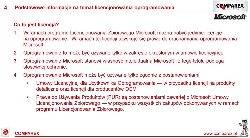 Oprogramowanie Microsoft stanowi własność intelektualną Microsoft i z tego tytułu podlega stosownej ochronie. 4.