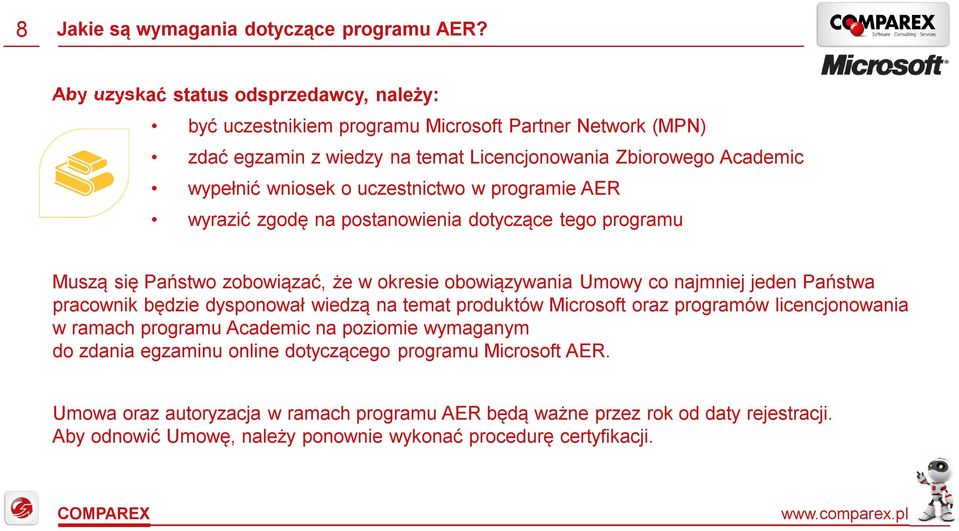 uczestnictwo w programie AER wyrazić zgodę na postanowienia dotyczące tego programu Muszą się Państwo zobowiązać, że w okresie obowiązywania Umowy co najmniej jeden Państwa pracownik będzie