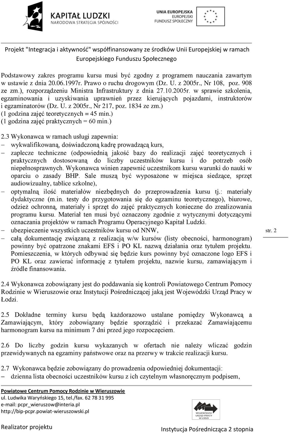 , Nr 217, poz. 1834 ze zm.) (1 godzina zajęć teoretycznych = 45 min.) (1 godzina zajęć praktycznych = 60 min.) 2.