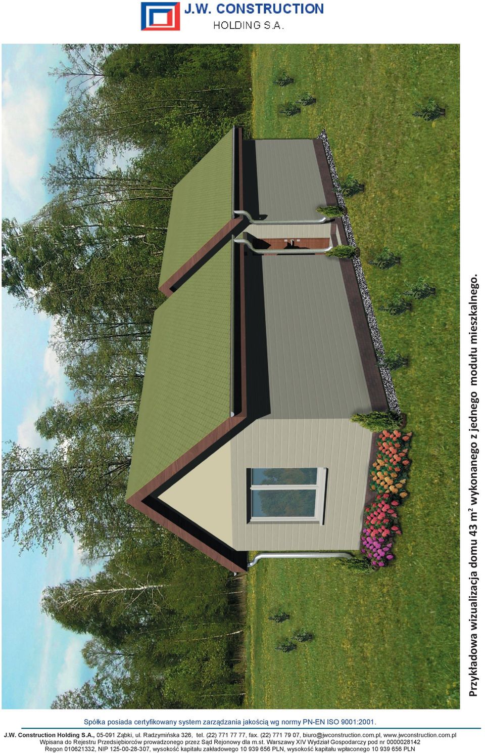 RadzymiĔska 326, tel. (22) 771 77 77, fax. (22) 771 79 07, biuro@jwconstruction.com.