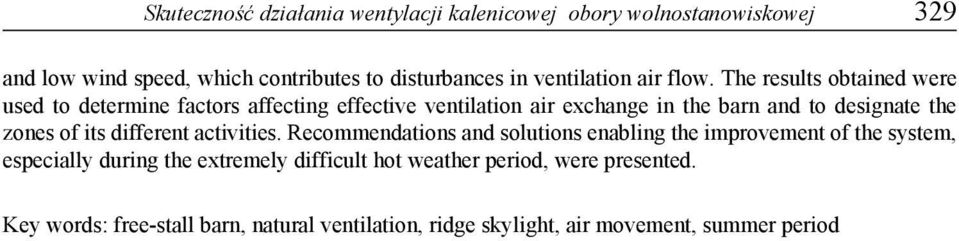 The results obtained were used to determine factors affecting effective ventilation air exchange in the barn and to designate the zones of