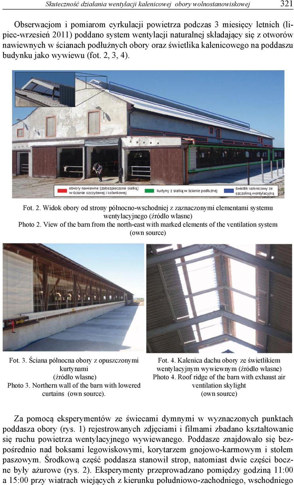 3, 4). Fot. 2. Widok obory od strony północno-wschodniej z zaznaczonymi elementami systemu wentylacyjnego (źródło własne) Photo 2.