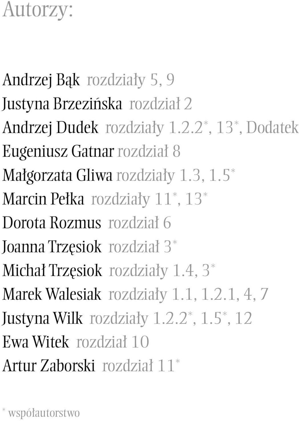 5* Marcin Pe ka rozdzia y 11*, 13* Dorota Rozmus rozdzia 6 Joanna Trz siok rozdzia 3* Micha Trz siok rozdzia