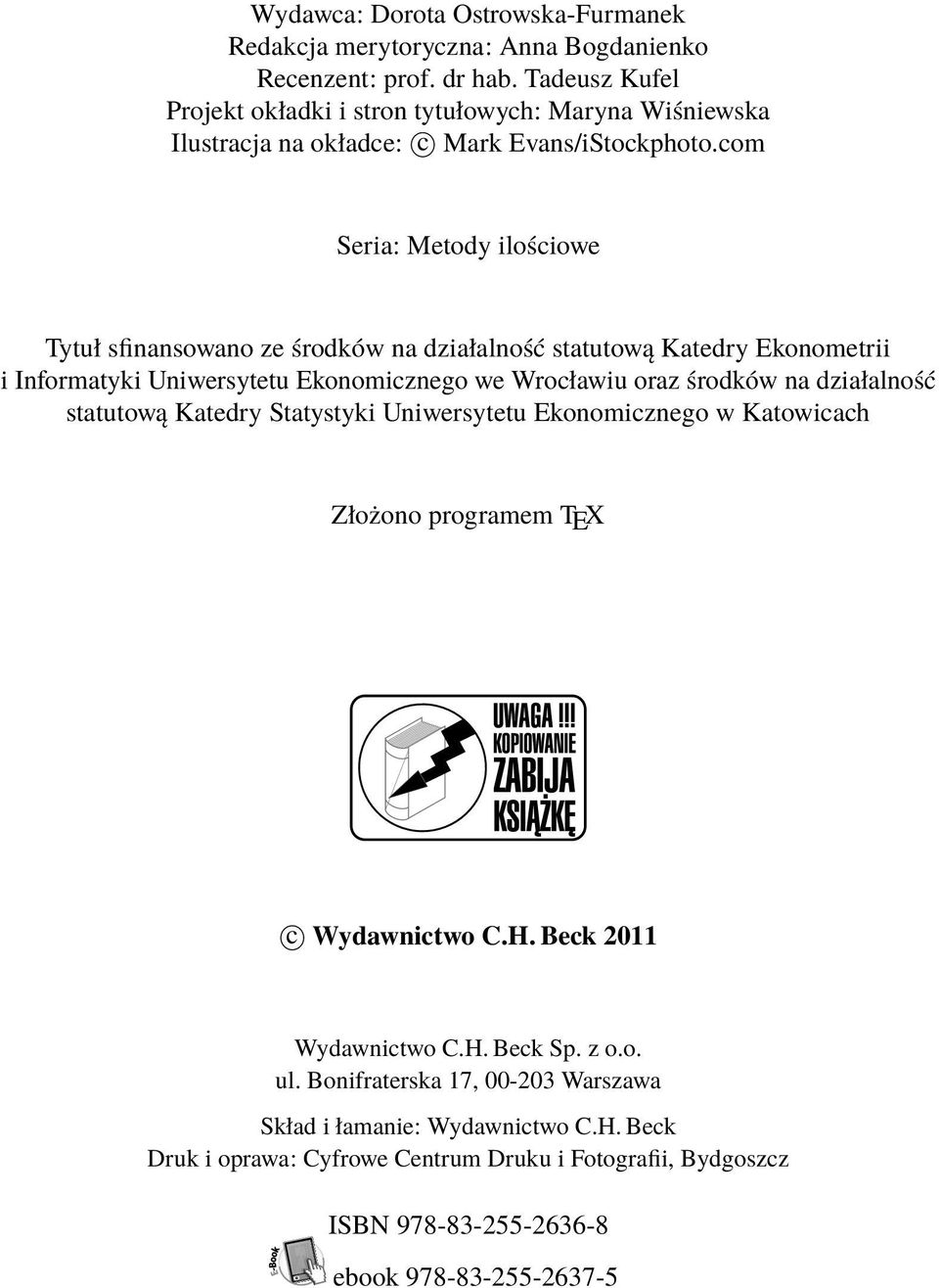 com Seria: Metody ilościowe Tytuł sfinansowano ze środków na działalność statutową Katedry Ekonometrii i Informatyki Uniwersytetu Ekonomicznego we Wrocławiu oraz środków na działalność