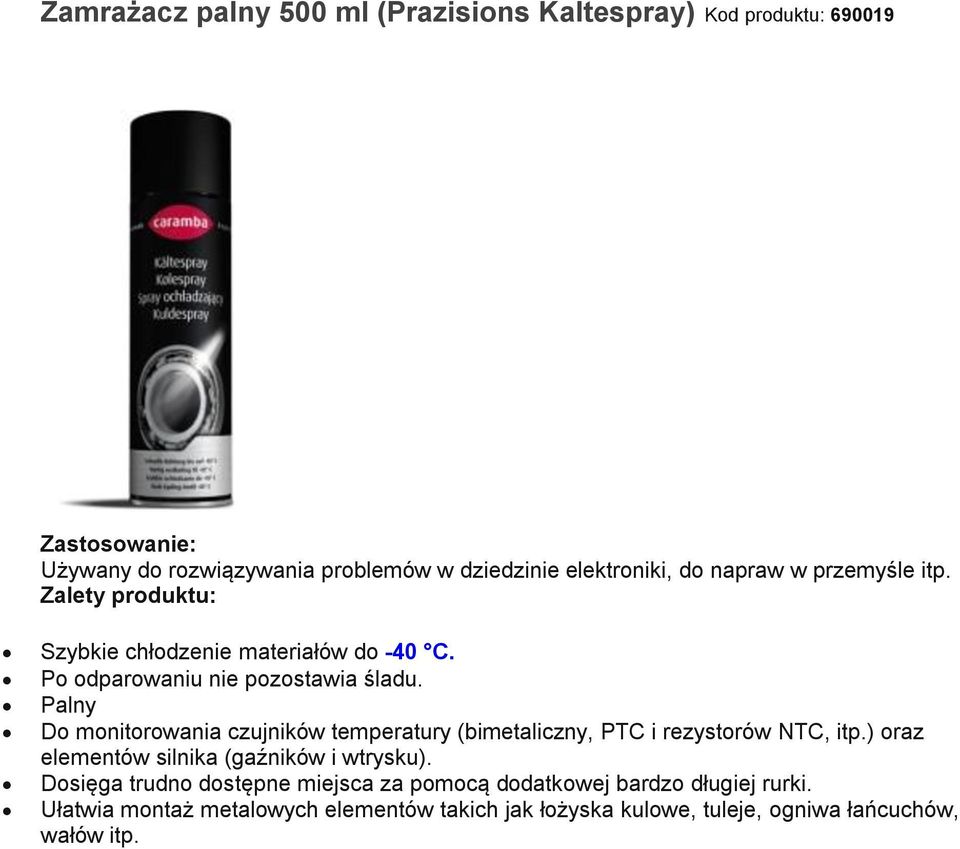 Palny Do monitorowania czujników temperatury (bimetaliczny, PTC i rezystorów NTC, itp.) oraz elementów silnika (gaźników i wtrysku).