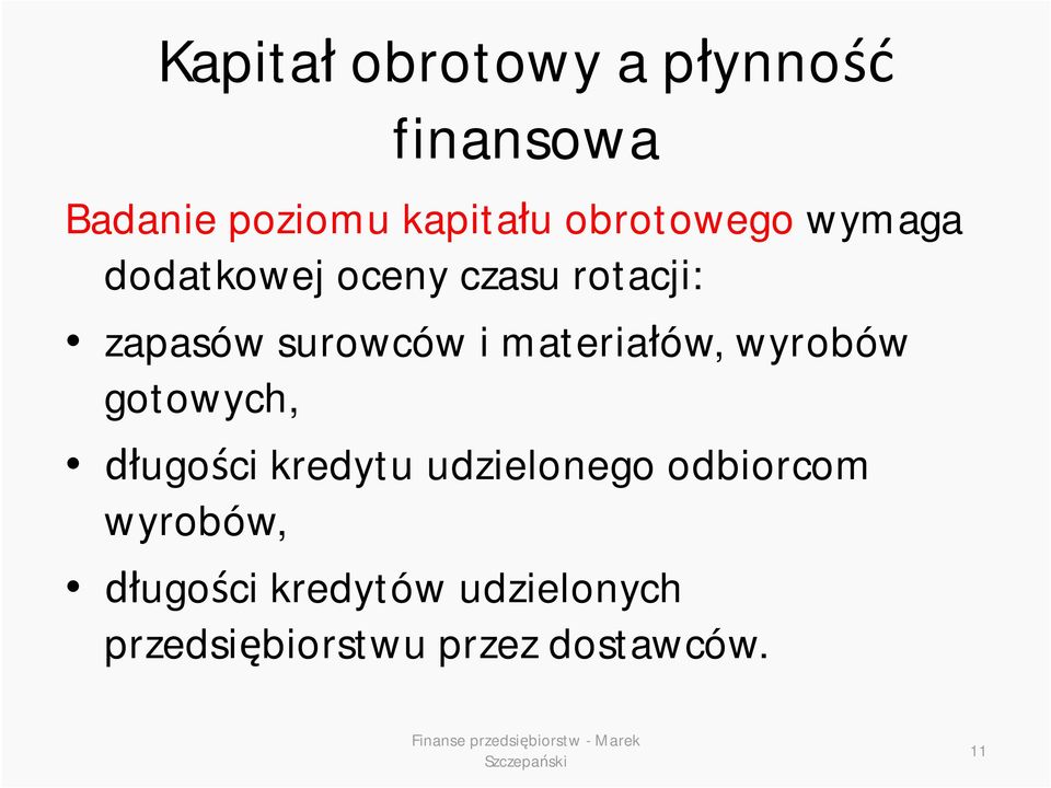 materiałów, wyrobów gotowych, długości kredytu udzielonego odbiorcom