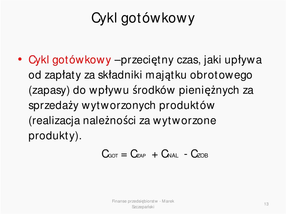 środków pieniężnych za sprzedaży wytworzonych produktów